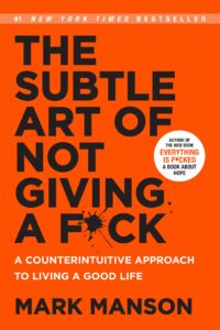 The Subtle Art of Not Giving a F*CK: Mark Manson