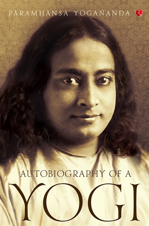 autobiography of a yogi by paramahansa yogananda