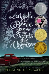 Aristotle and Dante Discover the Secrets of the Universe: Benjamin Alire Sáenz
